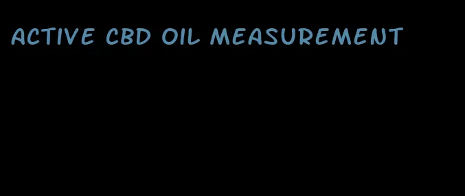 active CBD oil measurement