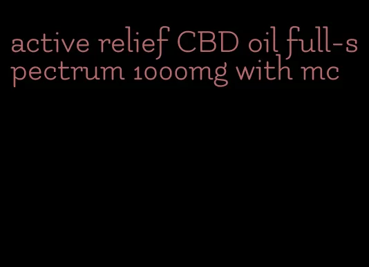 active relief CBD oil full-spectrum 1000mg with mc