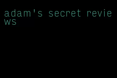adam's secret reviews