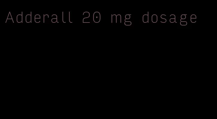 Adderall 20 mg dosage