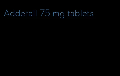 Adderall 75 mg tablets