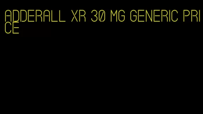 Adderall XR 30 mg generic price