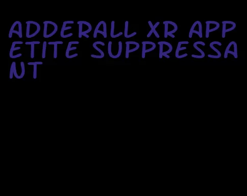adderall xr appetite suppressant