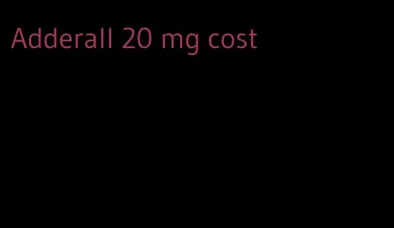 Adderall 20 mg cost
