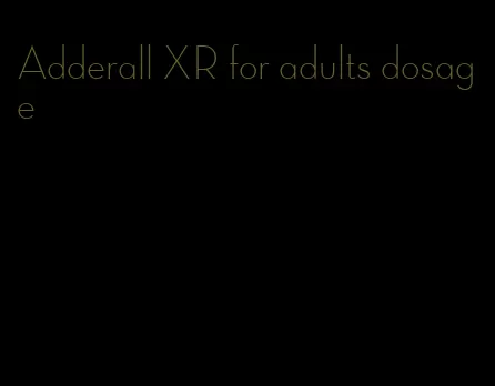 Adderall XR for adults dosage