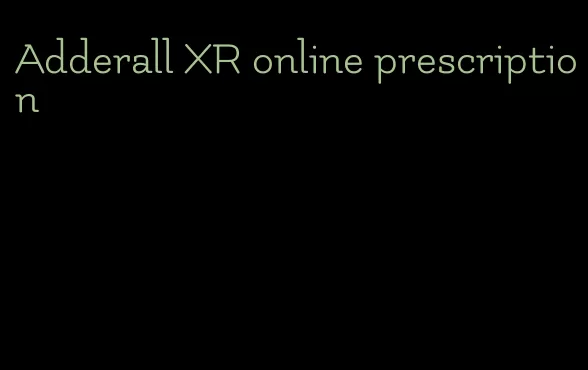 Adderall XR online prescription