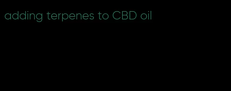 adding terpenes to CBD oil