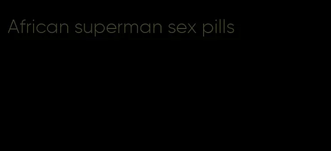 African superman sex pills
