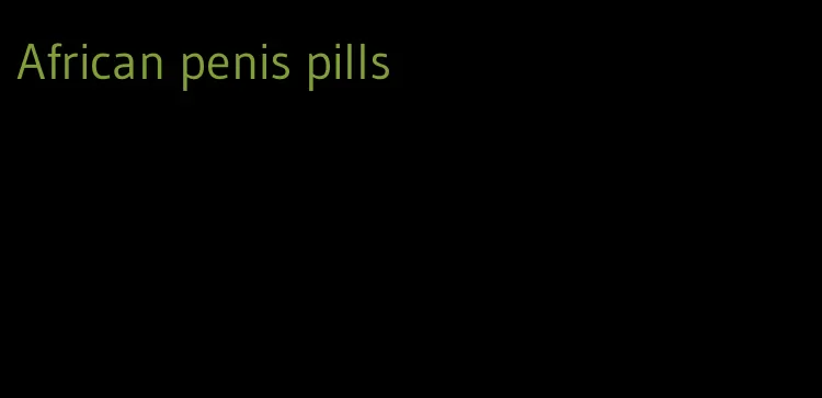 African penis pills