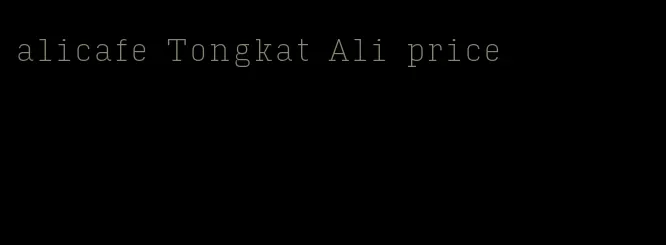 alicafe Tongkat Ali price