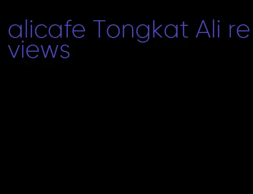 alicafe Tongkat Ali reviews