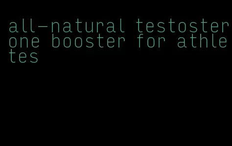 all-natural testosterone booster for athletes