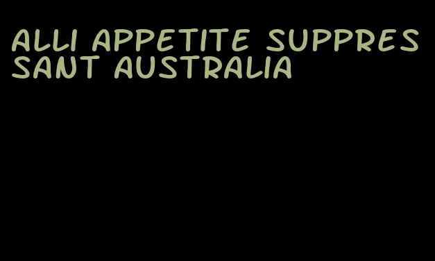 Alli appetite suppressant Australia