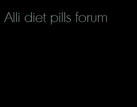Alli diet pills forum