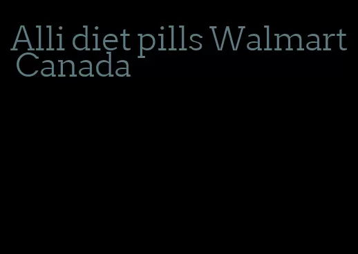 Alli diet pills Walmart Canada