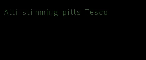 Alli slimming pills Tesco