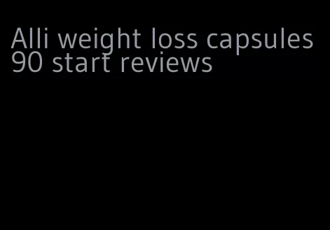 Alli weight loss capsules 90 start reviews