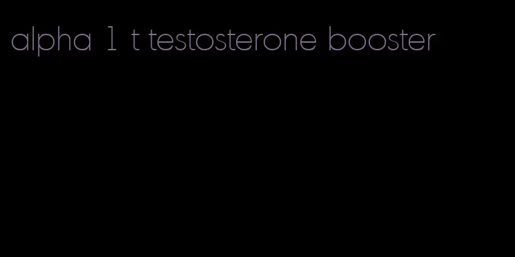 alpha 1 t testosterone booster
