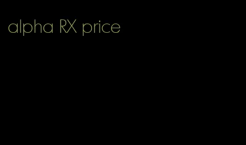 alpha RX price