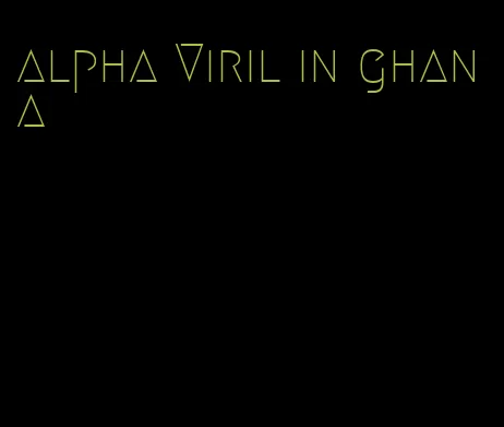 alpha Viril in ghana