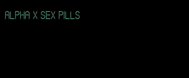 alpha x sex pills