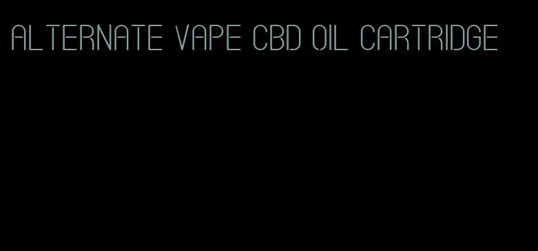 alternate vape CBD oil cartridge