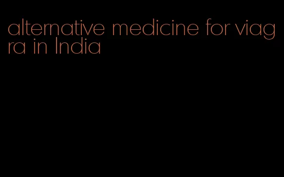 alternative medicine for viagra in India