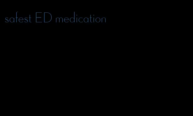 safest ED medication