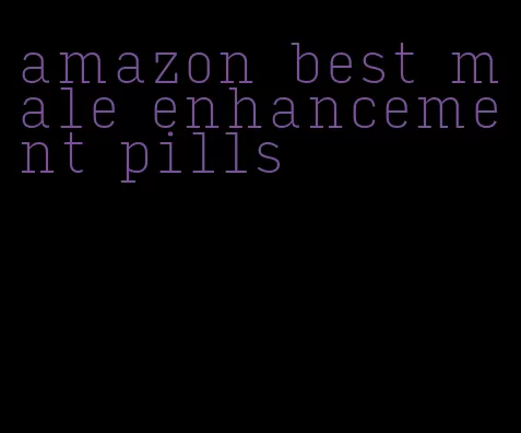 amazon best male enhancement pills