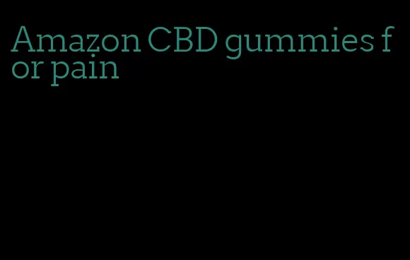 Amazon CBD gummies for pain