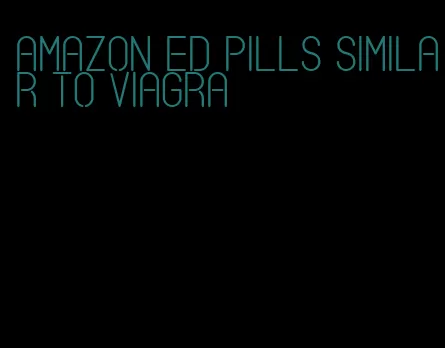 amazon ED pills similar to viagra