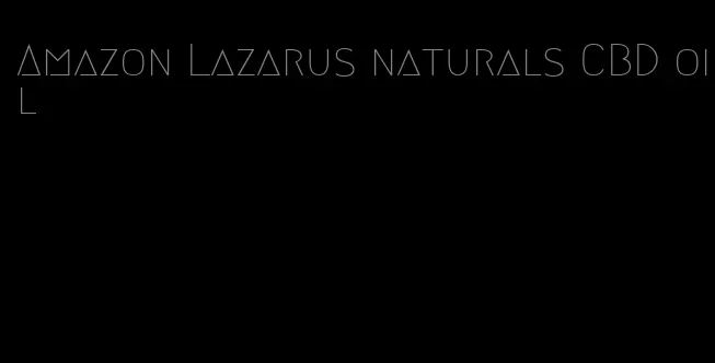 Amazon Lazarus naturals CBD oil