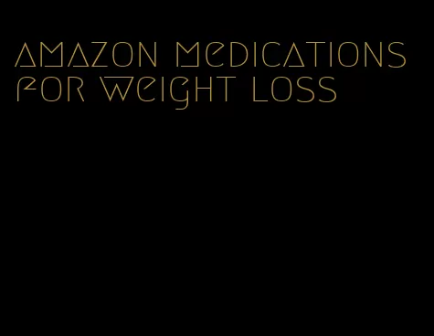 amazon medications for weight loss