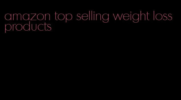 amazon top selling weight loss products