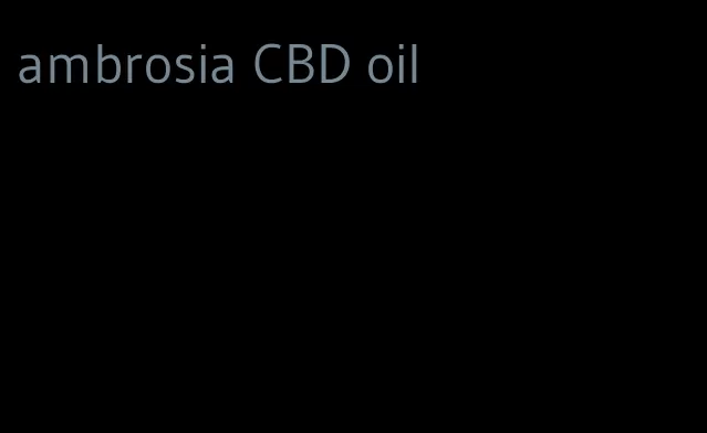 ambrosia CBD oil