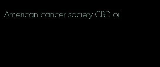 American cancer society CBD oil
