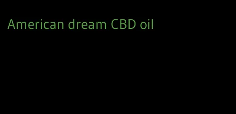 American dream CBD oil