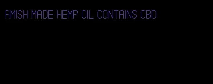 Amish made hemp oil contains CBD