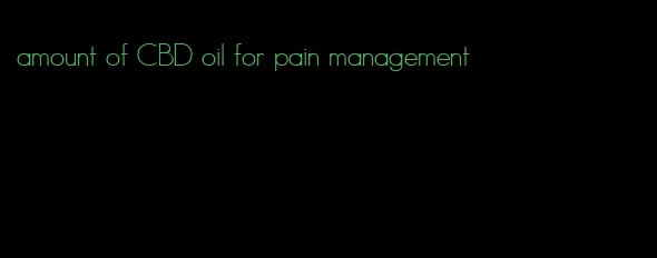 amount of CBD oil for pain management