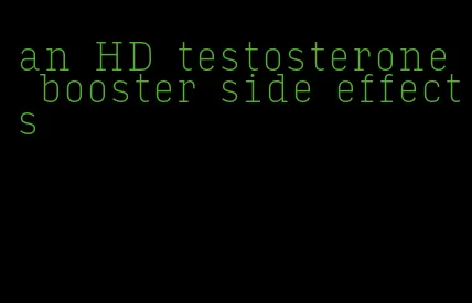 an HD testosterone booster side effects