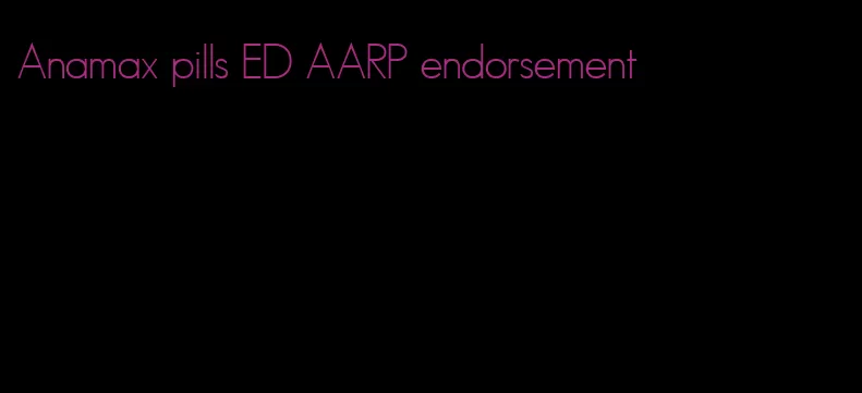 Anamax pills ED AARP endorsement