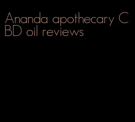 Ananda apothecary CBD oil reviews