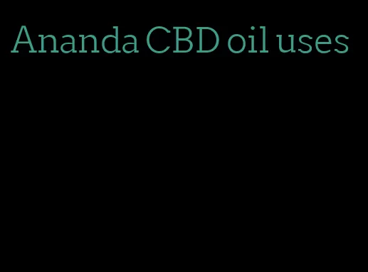 Ananda CBD oil uses