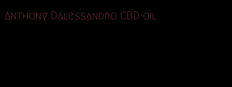 Anthony Dalessandro CBD oil