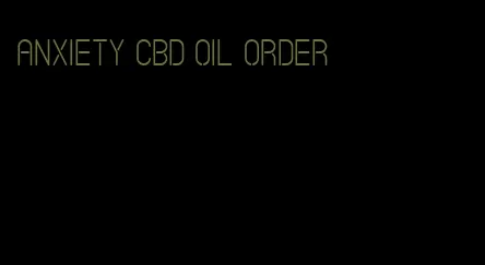 anxiety CBD oil order
