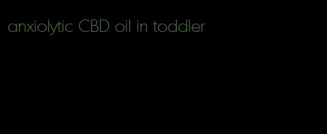 anxiolytic CBD oil in toddler