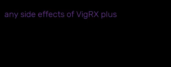 any side effects of VigRX plus