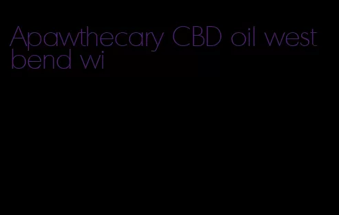 Apawthecary CBD oil west bend wi