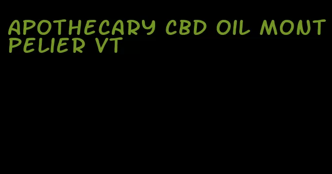 Apothecary CBD oil montpelier vt