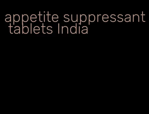 appetite suppressant tablets India